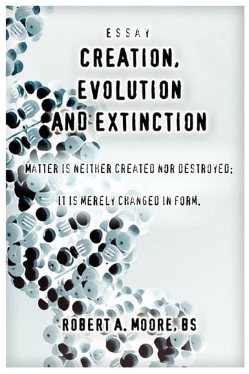 Creation, Evolution and Extinction Moore Robert A.