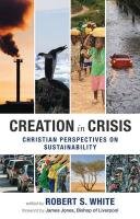 Creation in Crisis - Christian perspectives on sustainability White Robert