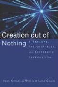 Creation Out of Nothing: A Biblical, Philosophical, and Scientific Exploration Copan Paul, Craig William Lane