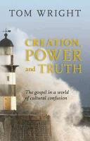 Creation, Power and Truth Wright Tom