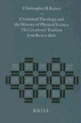Creational Theology and the History of Physical Science: The Creationist Tradition from Basil to Bohr Kaiser Christopher B., Kaiser Christopher Professor B.