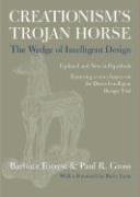 Creationism's Trojan Horse: The Wedge of Intelligent Design Forrest Barbara, Gross Paul R.