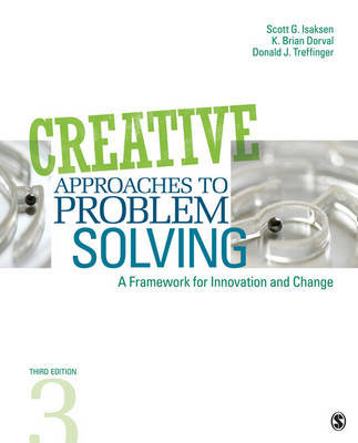 Creative Approaches to Problem Solving: A Framework for Innovation and Change Isaksen Scott G., Dorval Brian K., Treffinger Donald J.