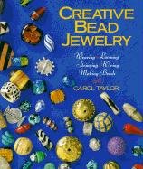 Creative Bead Jewelry: Weaving * Looming * Stringing * Wiring * Making Beads Opracowanie zbiorowe