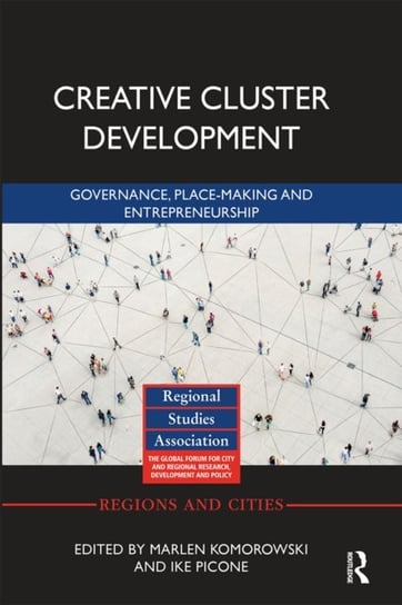 Creative Cluster Development: Governance, Place-Making and Entrepreneurship Taylor & Francis Ltd.