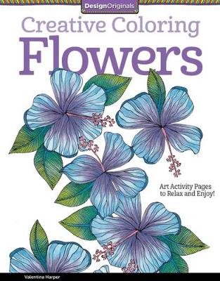 Creative Coloring Flowers: Art Activity Pages to Relax and Enjoy! Harper Valentina