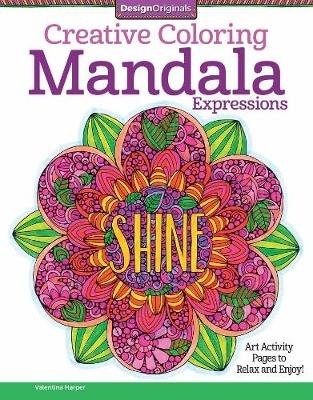 Creative Coloring Mandala Expressions: Art Activity Pages to Relax and Enjoy! Harper Valentina