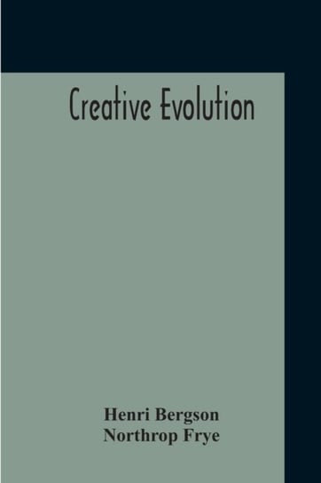 Creative EVolumeution Bergson Henri, Frye Northrop