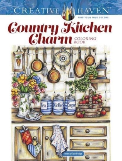 Creative Haven. Country Kitchen Charm. Coloring Book Goodridge Teresa