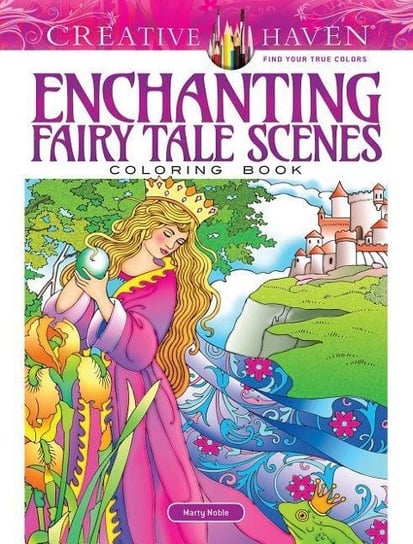 Creative Haven. Enchanting Fairy Tale Scenes. Coloring Book Noble Marty