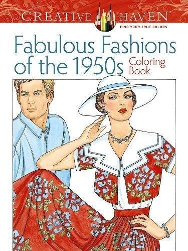 Creative Haven Fabulous Fashions of the 1950s Coloring Book Sun Ming-Ju