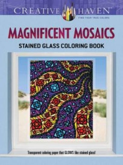 Creative Haven. Magnificent Mosaics Stained Glass. Coloring Book Mazurkiewicz Jessica