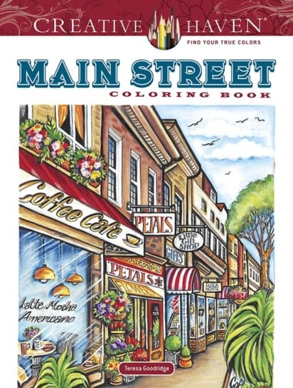 Creative Haven. Main Street. Coloring Book Goodridge Teresa