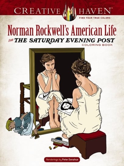 Creative Haven. Norman Rockwells American Life from The Saturday Evening Post. Coloring Book Rockwell Norman