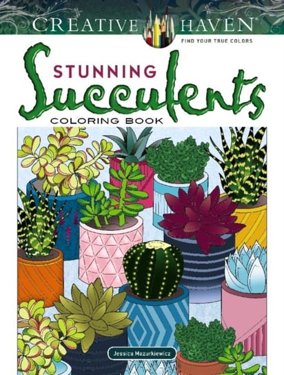 Creative Haven. Stunning Succulents. Coloring Book Mazurkiewicz Jessica