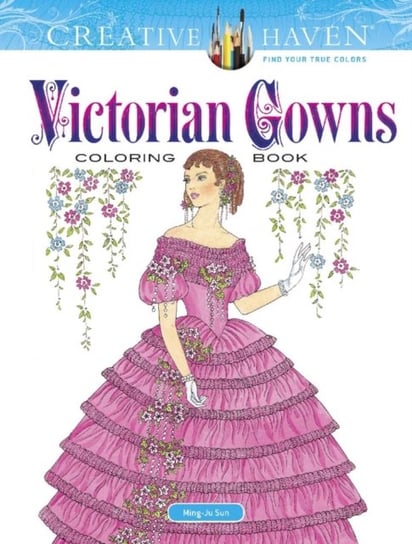 Creative Haven. Victorian Gowns. Coloring Book Sun Ming-Ju