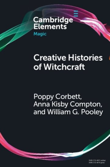 Creative Histories of Witchcraft: France, 1790-1940 Poppy Corbett