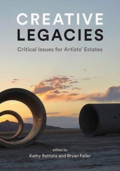Creative Legacies: Critical Issues for Artists Estates Opracowanie zbiorowe