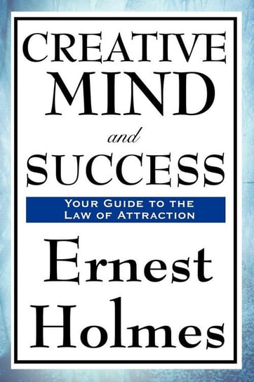 Creative Mind and Success Holmes Ernest