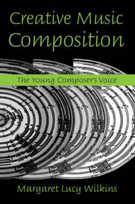 Creative Music Composition Wilkins Margaret Lucy