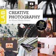 Creative Photography Lab: 52 Fun Exercises for Developing Self-Expression with Your Camera Sonheim Steve