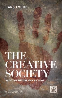 Creative Society: How the Future Can be Won Tvede Lars