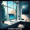 Creative Thinking Le Café Musical