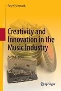 Creativity and Innovation in the Music Industry Tschmuck Peter