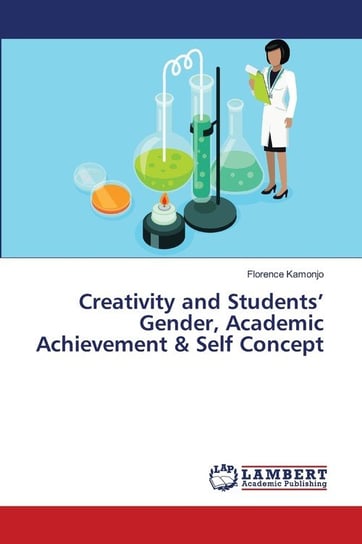 Creativity and Students' Gender, Academic Achievement & Self Concept Kamonjo Florence
