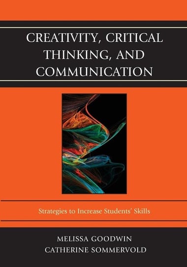 Creativity, Critical Thinking, and Communication Goodwin Melissa