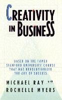 Creativity in Business Ray Michael, Myers Rochelle