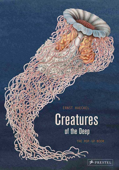 Creatures of the Deep. A Pop-up Book Ernst Heinrich Philipp August Haeckel, Biederstaedt Maike
