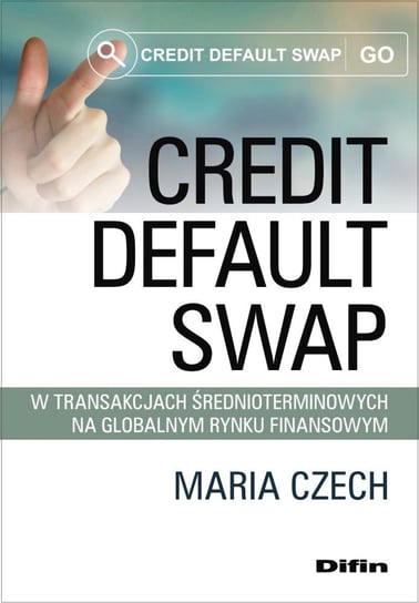 Credit default swap w transakcjach średnioterminowych na globalnym rynku finansowym Czech Maria