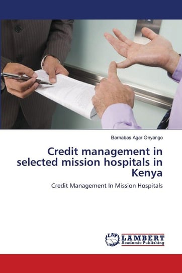 Credit management in selected  mission hospitals in Kenya Onyango Barnabas Agar