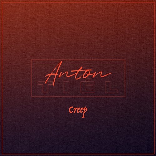 Creep Anton Tiél