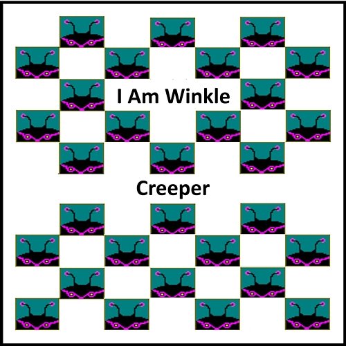 Creeper I Am Winkle