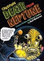 Creeping Death from Neptune: The Life and Comics of Basil Wolverton Vol. 1 Wolverton Basil