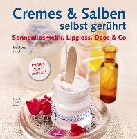 Cremes & Salben selbst gerührt Josel Ingeborg