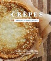 Crepes 50 Savory and Sweet Recipes Holmberg Martha