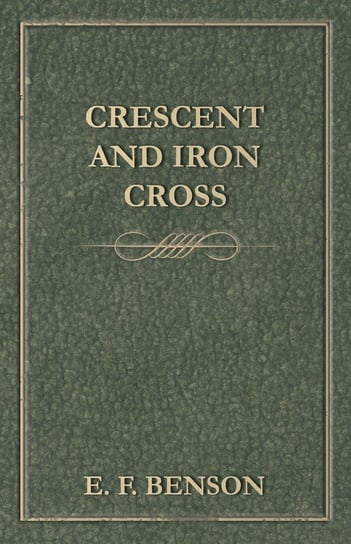 Crescent and Iron Cross Benson E. F.