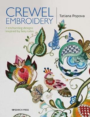 Crewel Embroidery: 7 Enchanting Designs Inspired by Fairy Tales Tatiana Popova
