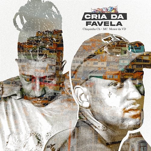Cria da Favela Chiquinho CH & MC Menor da VD