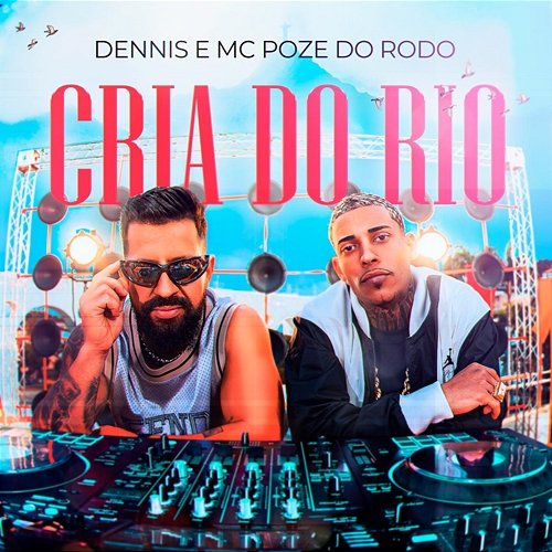 Cria do Rio Dennis, Mc Poze do Rodo
