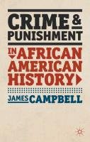 Crime and Punishment in African American History Campbell James