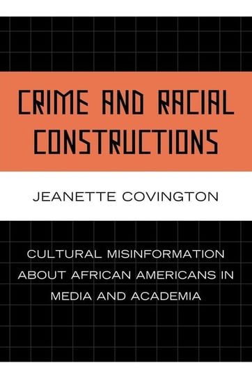 Crime and Racial Constructions Covington Jeanette
