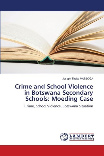 Crime and School Violence in Botswana Secondary Schools Matsoga Joseph Thoko