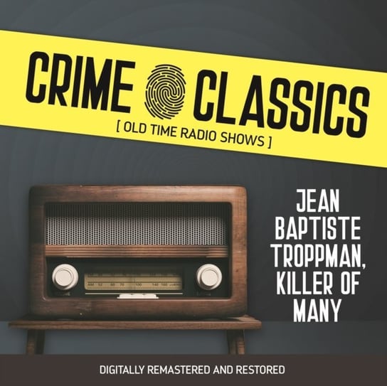 Crime Classics. Jean Baptiste Troppman. Killer of many Elliot Lewis