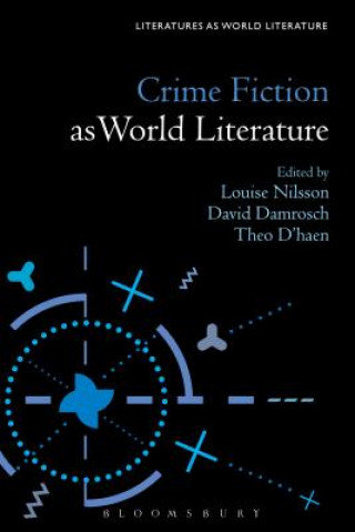 Crime Fiction as World Literature Damrosch David, D'Haen Theo, Nilsson Louise