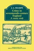 Crime in Seventeenth-Century England: A County Study Sharpe J. A.