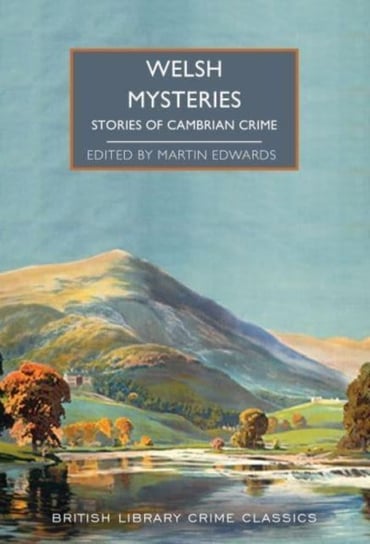 Crimes of Cymru: Classic Mystery Tales of Wales Martin Edwards